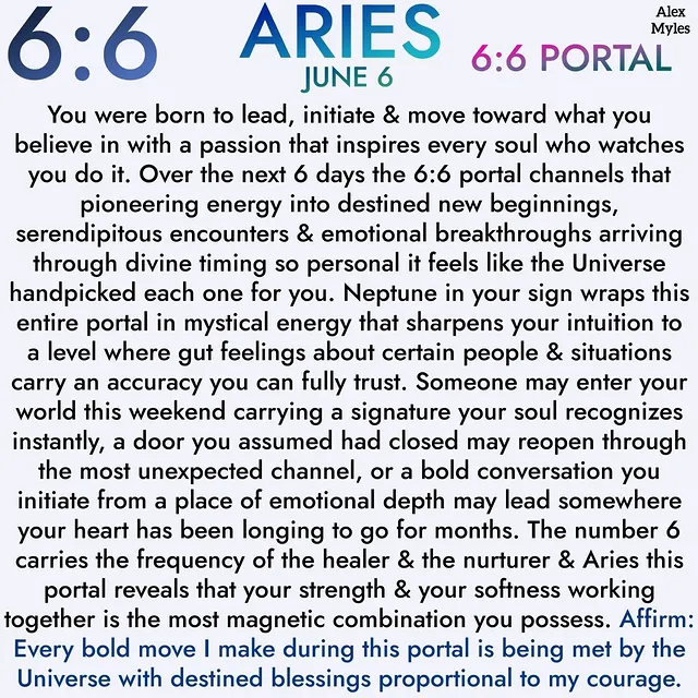 (Swipe to the left to see all signs 🙏✨️💗)
June 6 opens the 6:6 portal, and this is the most love-charged, heart-opening, and divinely abundant numerological gateway available in the entire calendar year. 

The number 6 in numerology is the number of Venus, the planet of love, romance, harmony, abundance, and the magnetic pull that draws destined souls and blessed circumstances directly into your world. When 6 appears on the 6th day of the 6th month, that Venus frequency doubles in power and creates a 24-hour window where love, healing, and abundance operate at their absolute peak.

What makes the 6:6 portal so profoundly different from other numerological dates is that the number 6 carries the energy of unconditional love in its purest and most healing form. This is the number of the nurturer, the healer, the empath, and the soul who gives from a place so deep that the world often takes more than it returns. 

The 6:6 portal is the Universe's way of reversing that flow and pouring back into you with the same depth, care, and devotion you have been pouring into everyone else. If you have spent recent months giving more than you have been receiving, June 6 is the day the cosmos begins to balance that equation in your favor.

The 6:6 portal is also one of the most powerful day of the year for healing family relationships, romantic connections, friendships, and the relationship you hold with yourself. Venus energy at this frequency softens old wounds, opens communication between hearts that have been guarded, and creates the conditions for forgiveness to flow naturally without either person needing to force it. If there is a connection in your life that needs tenderness, this is the day the Universe provides it in abundance.

Self-love reaches a new depth through the 6:6 portal, because the Venus frequency operating on this day turns inward just as powerfully as it radiates outward. The way you speak to yourself, the boundaries you honour, the compassion you offer your own heart, and the standards you hold for how you allow others to treat you all receive a divine upgrade through this portal.