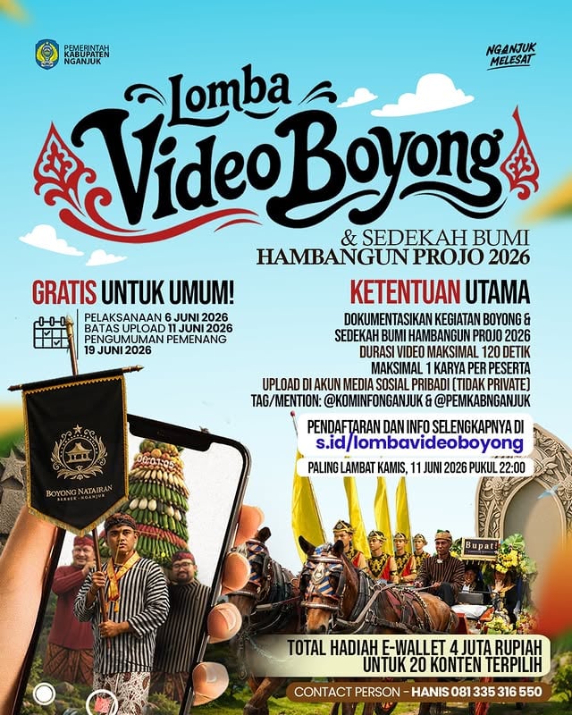 Punya momen seru saat Boyong & Sedekah Bumi Hambangun Projo 2026?Yuk, abadikan dan ikutkan dalam *Lomba Video Boyong & Sedekah Bumi Hambangun Projo 2026!*📅 Pelaksanaan acara: 6 Juni 2026📤 Batas upload video: 11 Juni 2026🏆 Pengumuman pemenang: 19 Juni 2026📌 Ketentuan utama:✅ Dokumentasikan kegiatan Boyong & Sedekah Bumi Hambangun Projo 2026✅ Durasi maksimal 120 detik✅ Maksimal 1 karya per peserta✅ Upload di akun media sosial pribadi (tidak privat)✅ Tag/Mention @kominfonganjuk dan @pemkabnganjuk🎁 Total hadiah e-wallet Rp4.000.000 untuk 20 konten terpilih!Daftar dan lihat informasi lengkap di:🌐 s.id/lombavideoboyongTunjukkan kreativitasmu dan jadilah bagian dari pelestarian budaya Nganjuk! 🌾🎬#LombaVideoBoyong2026 #BoyongSedekahBumi #HambangunProjo #NganjukMelesat #Nganjuk BudayaNganjuk by @asli.nganjuk